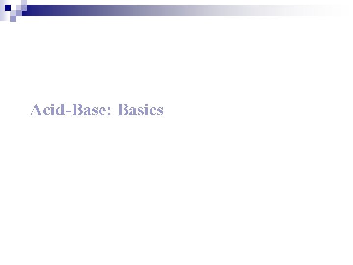 Acid-Base: Basics 