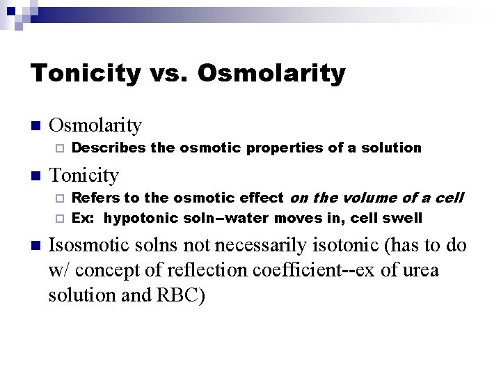 Tonicity vs. Osmolarity n Osmolarity ¨ n Describes the osmotic properties of a solution