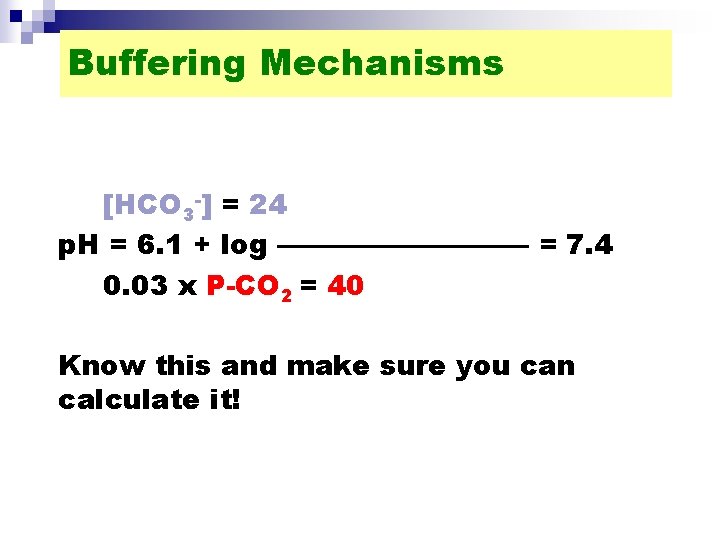 Buffering Mechanisms [HCO 3 -] = 24 p. H = 6. 1 + log