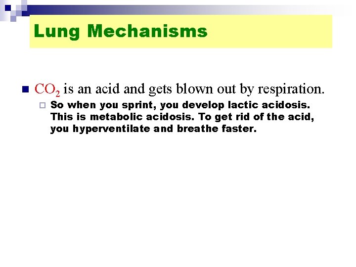 Lung Mechanisms n CO 2 is an acid and gets blown out by respiration.