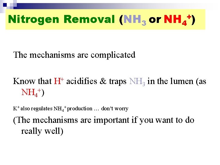 Nitrogen Removal (NH 3 or NH 4+) The mechanisms are complicated Know that H+