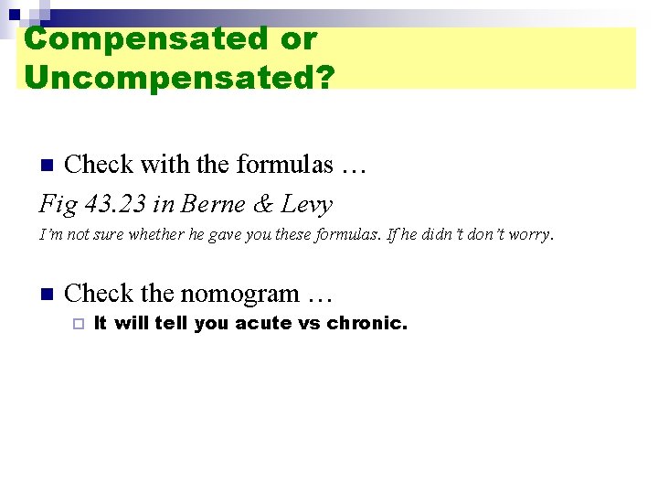 Compensated or Uncompensated? Check with the formulas … Fig 43. 23 in Berne &
