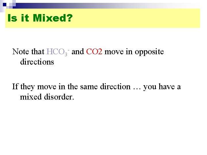 Is it Mixed? Note that HCO 3 - and CO 2 move in opposite
