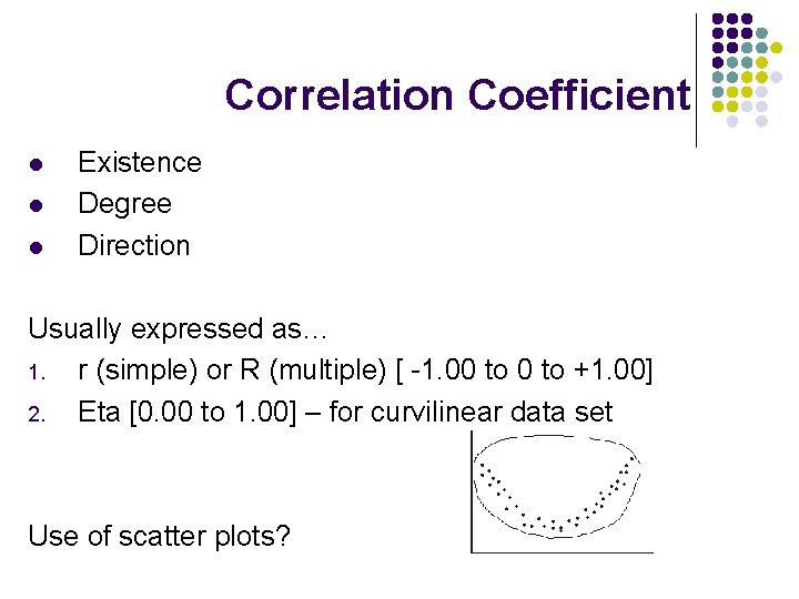 Correlation Coefficient l l l Existence Degree Direction Usually expressed as… 1. r (simple)