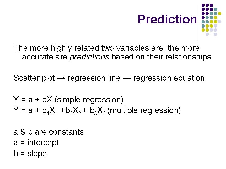 Prediction The more highly related two variables are, the more accurate are predictions based