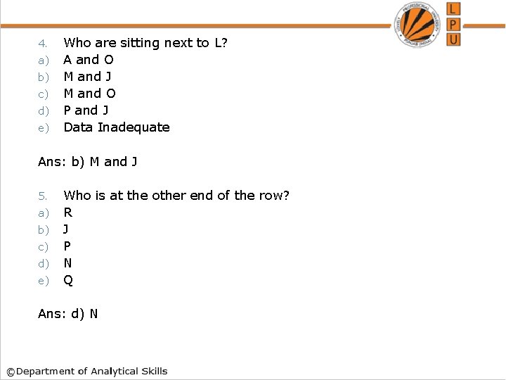 4. a) b) c) d) e) Who are sitting next to L? A and