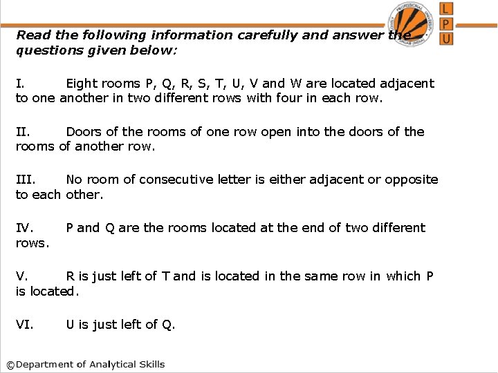 Read the following information carefully and answer the questions given below: I. Eight rooms