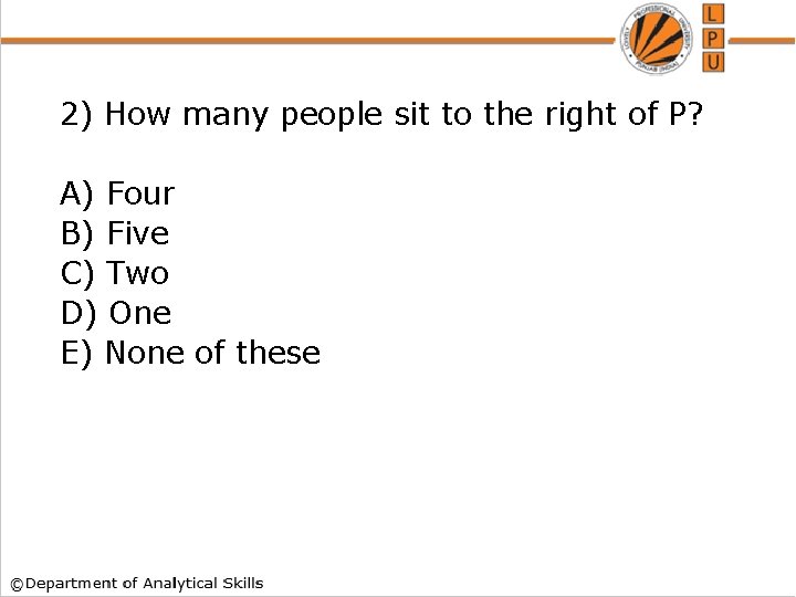 2) How many people sit to the right of P? A) Four B) Five