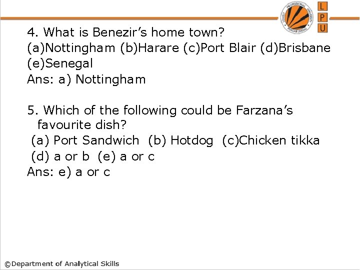 4. What is Benezir’s home town? (a)Nottingham (b)Harare (c)Port Blair (d)Brisbane (e)Senegal Ans: a)