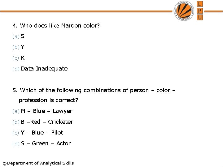 4. Who does like Maroon color? (a) S (b) Y (c) K (d) Data