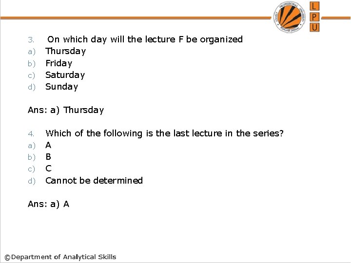 3. a) b) c) d) On which day will the lecture F be organized