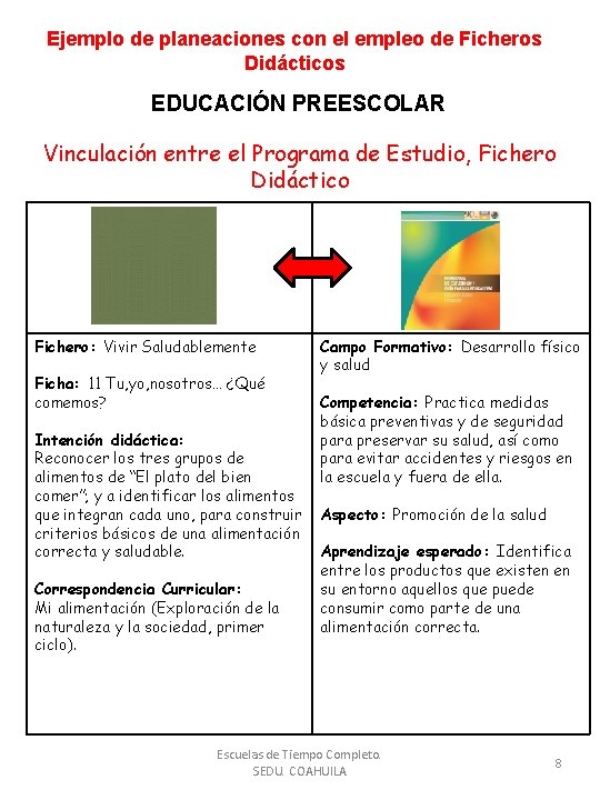 Ejemplo de planeaciones con el empleo de Ficheros Didácticos EDUCACIÓN PREESCOLAR Vinculación entre el