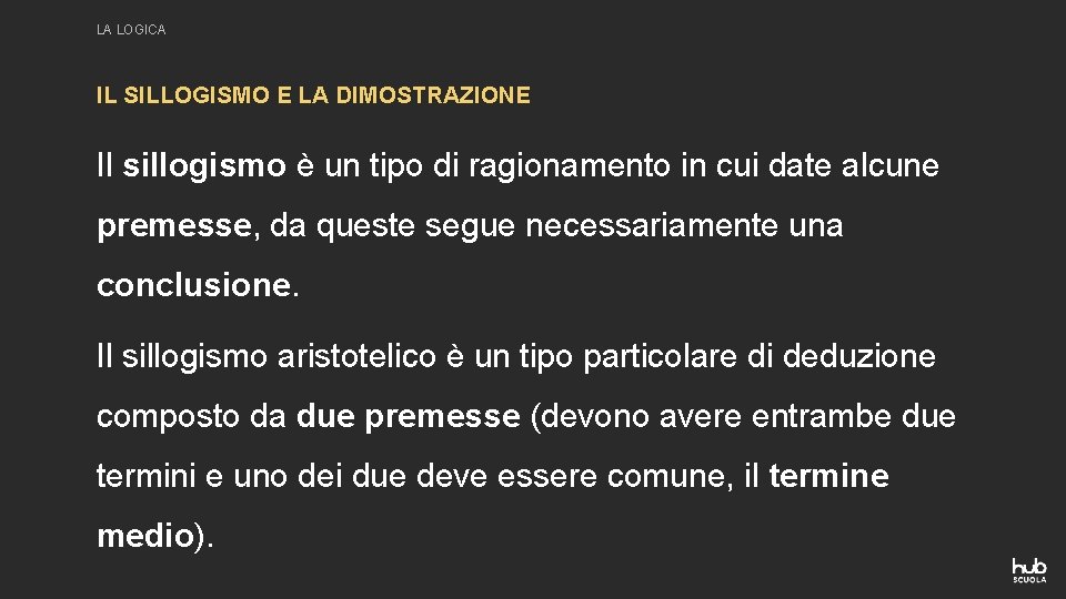 LA LOGICA IL SILLOGISMO E LA DIMOSTRAZIONE Il sillogismo è un tipo di ragionamento LA LOGICA IL SILLOGISMO E LA DIMOSTRAZIONE Il sillogismo è un tipo di ragionamento