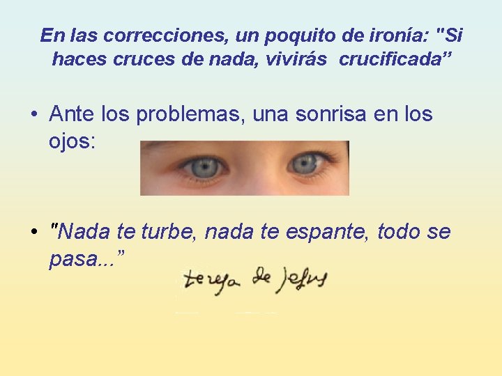 En las correcciones, un poquito de ironía: "Si haces cruces de nada, vivirás crucificada”