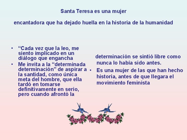 Santa Teresa es una mujer encantadora que ha dejado huella en la historia de