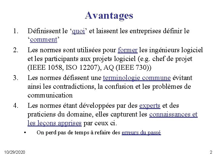 Avantages 1. Définissent le ‘quoi’ et laissent les entreprises définir le ‘comment’ Les normes