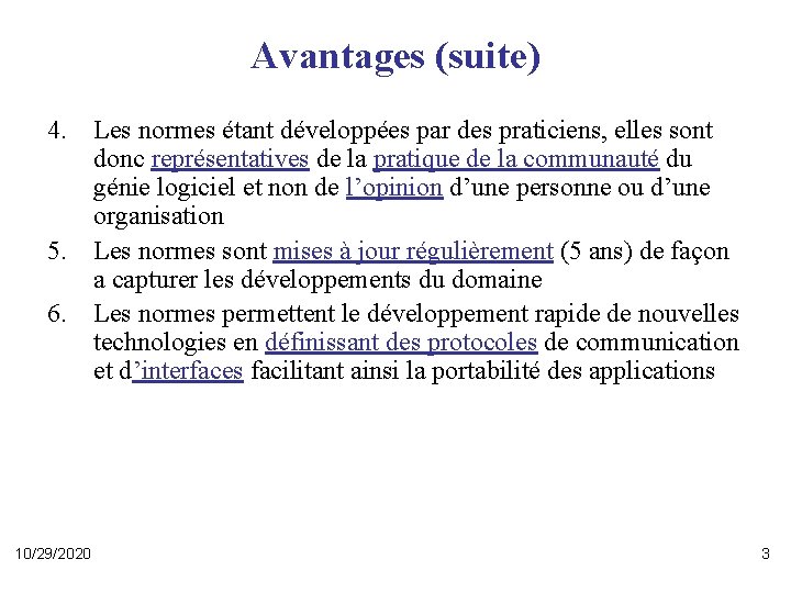 Avantages (suite) 4. Les normes étant développées par des praticiens, elles sont donc représentatives