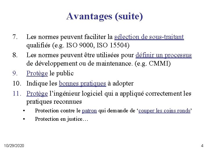 Avantages (suite) 7. Les normes peuvent faciliter la sélection de sous-traitant qualifiés (e. g.