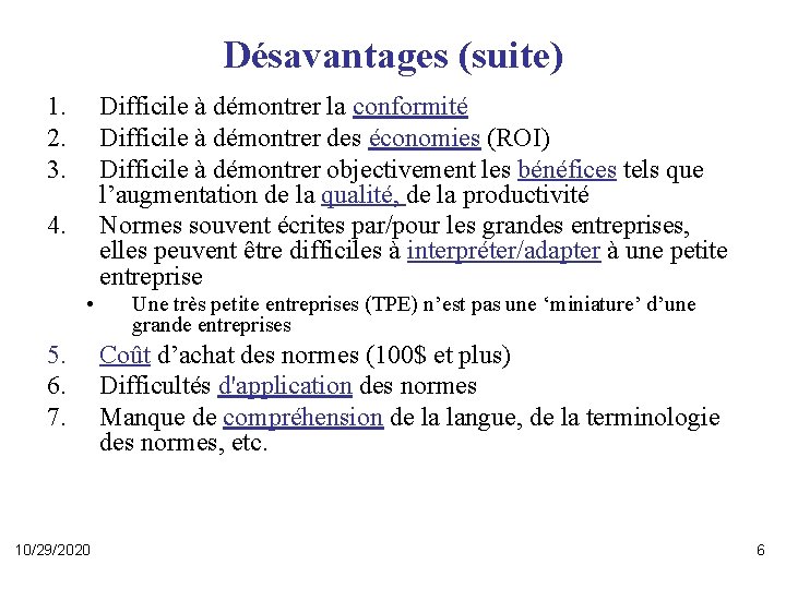 Désavantages (suite) 1. 2. 3. Difficile à démontrer la conformité Difficile à démontrer des