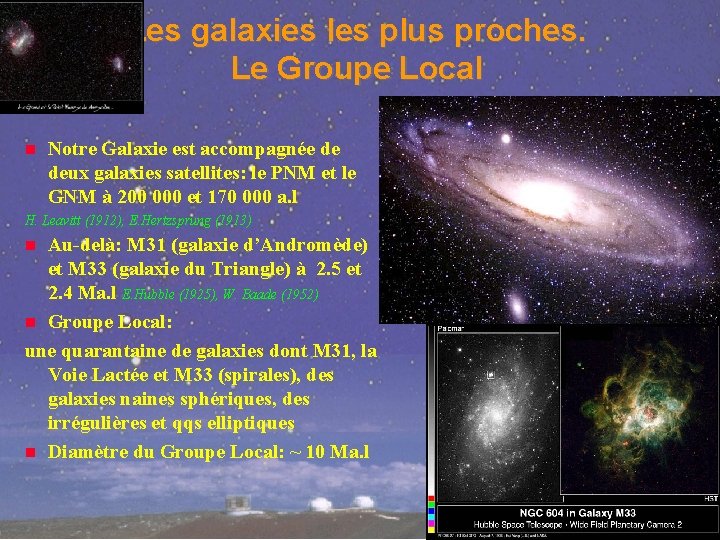 Les galaxies les plus proches. Le Groupe Local Notre Galaxie est accompagnée de deux