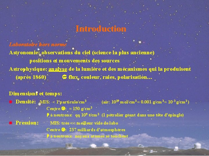 Introduction Laboratoire hors norme Astronomie: observations du ciel (science la plus ancienne) positions et