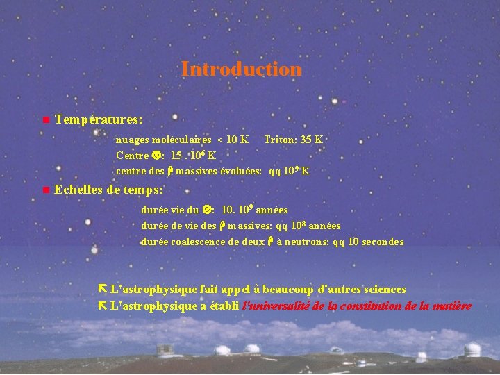Introduction Températures: nuages moléculaires < 10 K Triton: 35 K Centre : 15. 106
