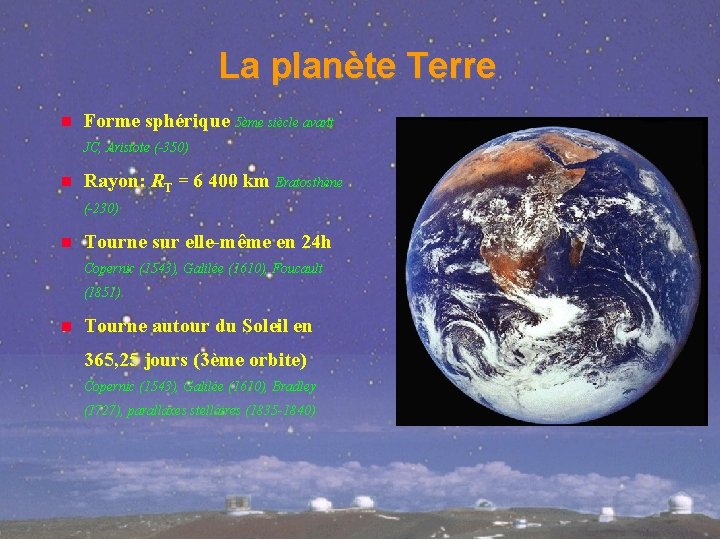 La planète Terre Forme sphérique 5ème siècle avant JC, Aristote (-350) Rayon: RT =
