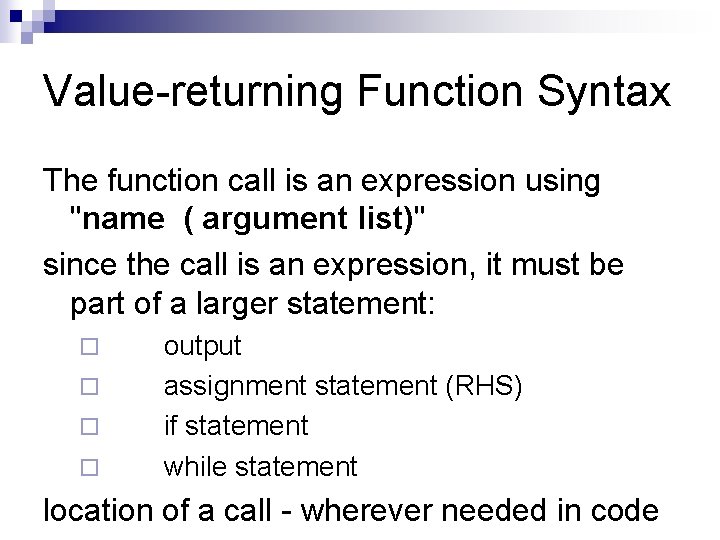 Value-returning Function Syntax The function call is an expression using "name ( argument list)"