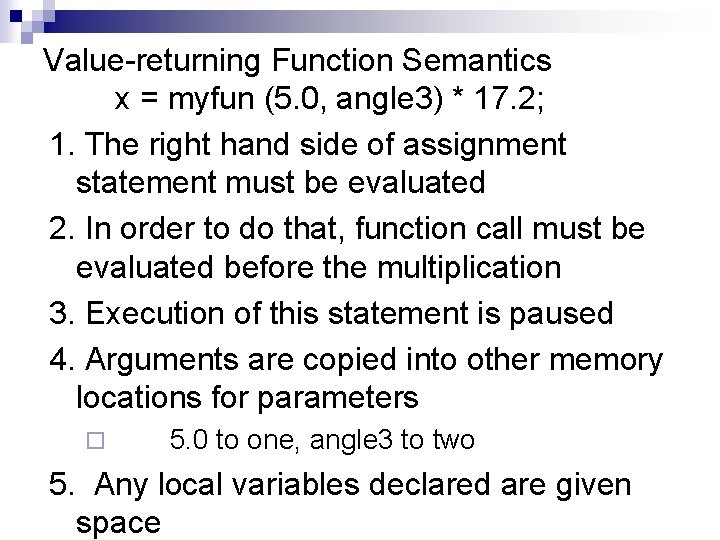 Value-returning Function Semantics x = myfun (5. 0, angle 3) * 17. 2; 1.