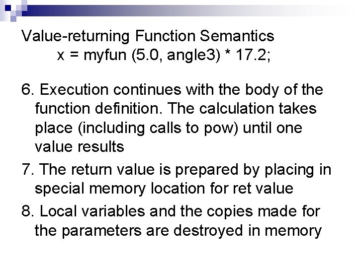 Value-returning Function Semantics x = myfun (5. 0, angle 3) * 17. 2; 6.