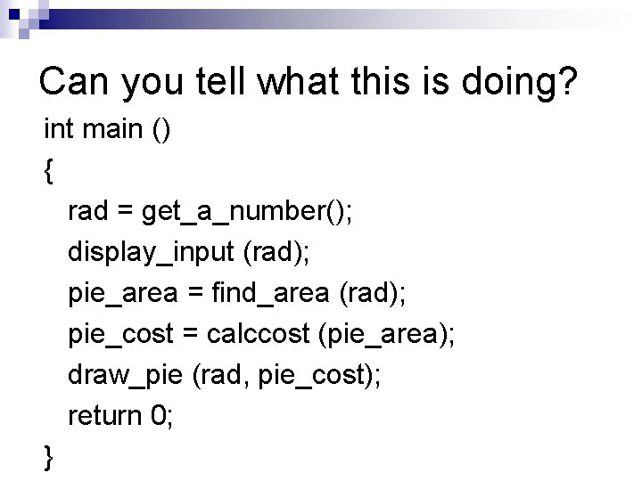 Can you tell what this is doing? int main () { rad = get_a_number();