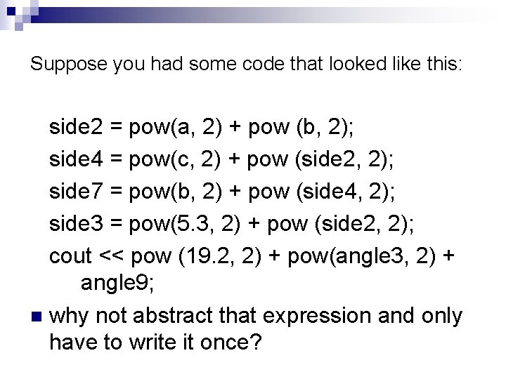 Suppose you had some code that looked like this: side 2 = pow(a, 2)