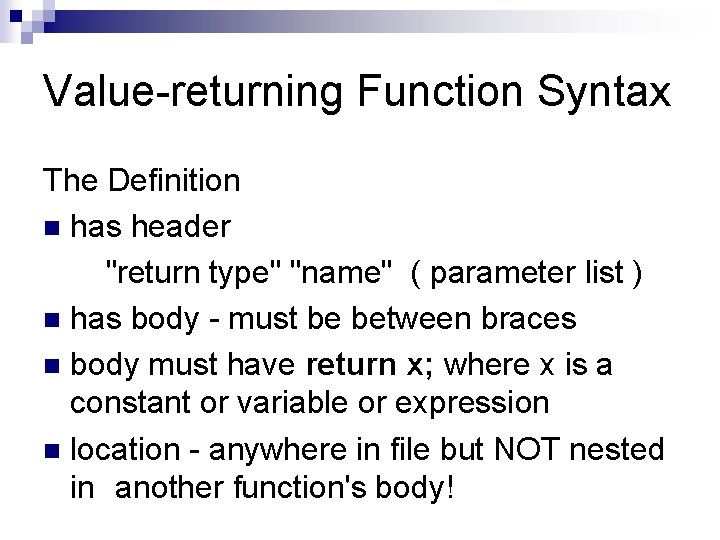 Value-returning Function Syntax The Definition n has header "return type" "name" ( parameter list