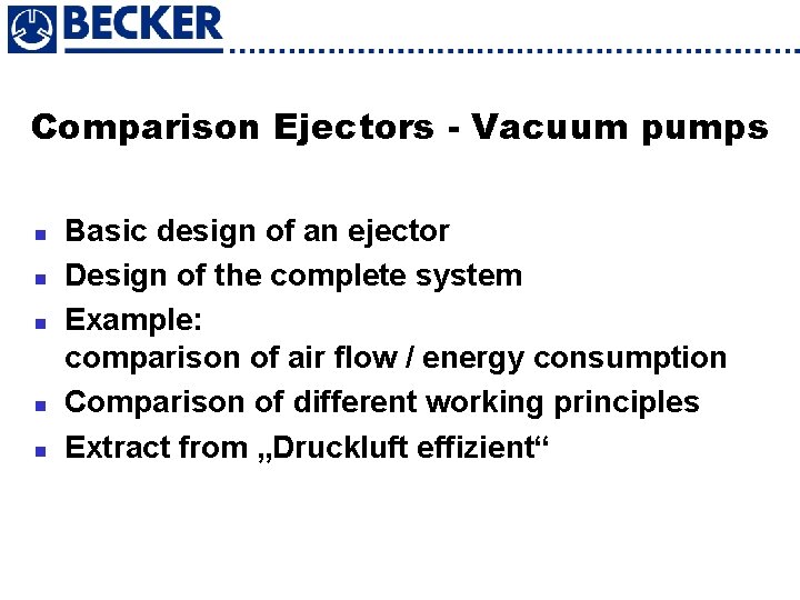 Comparison Ejectors - Vacuum pumps n n n Basic design of an ejector Design