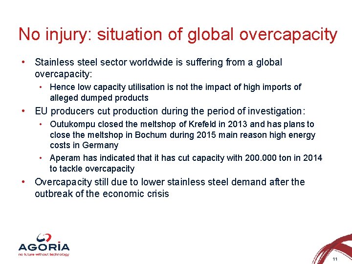 No injury: situation of global overcapacity • Stainless steel sector worldwide is suffering from