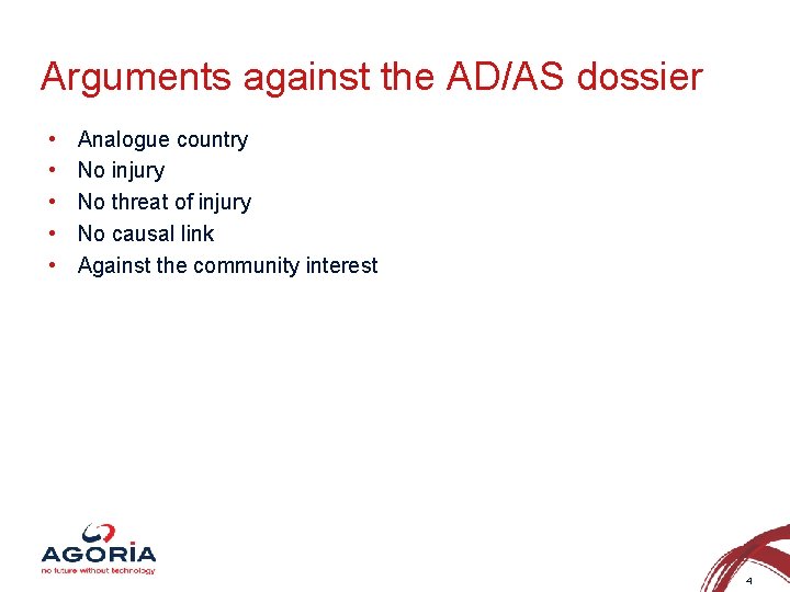 Arguments against the AD/AS dossier • • • Analogue country No injury No threat