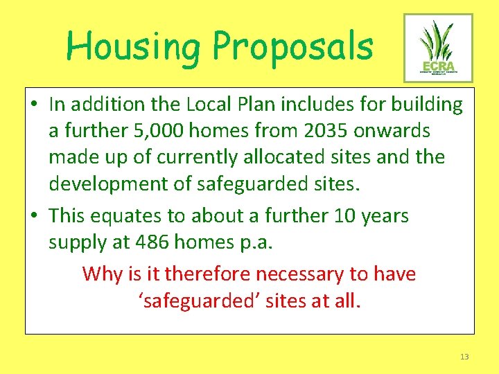 Housing Proposals • In addition the Local Plan includes for building a further 5,
