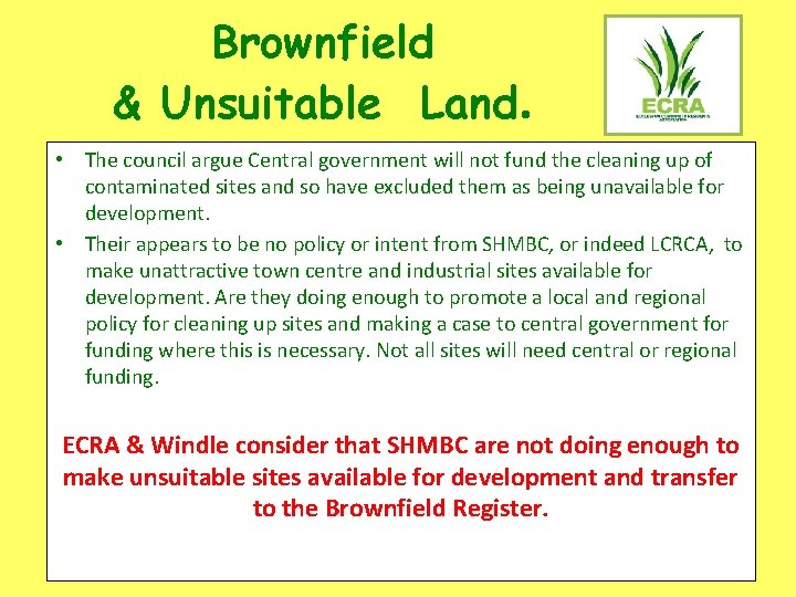 Brownfield & Unsuitable Land. • The council argue Central government will not fund the