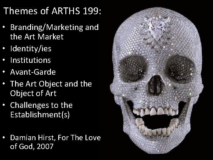 Themes of ARTHS 199: • Branding/Marketing and the Art Market • Identity/ies • Institutions
