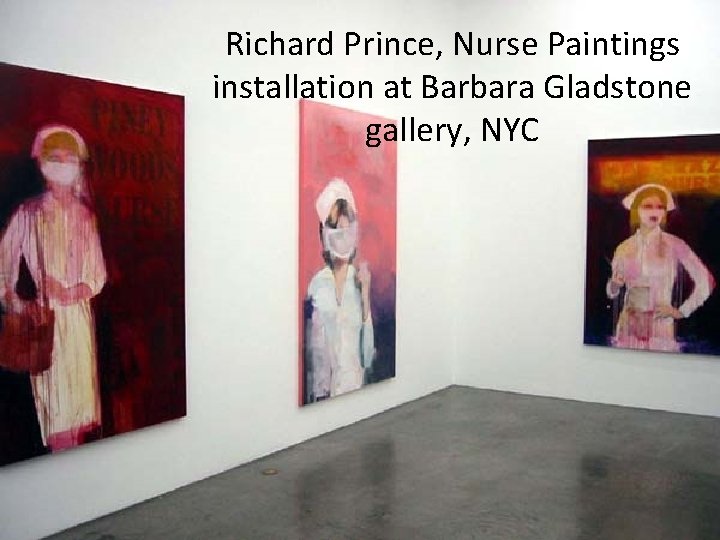 Richard Prince, Nurse Paintings installation at Barbara Gladstone gallery, NYC 