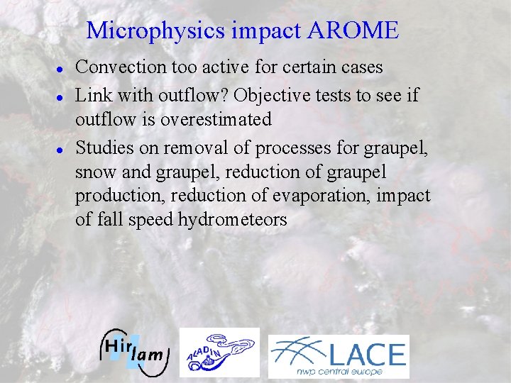 Microphysics impact AROME l l l Convection too active for certain cases Link with