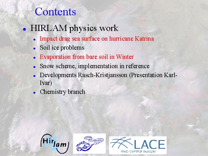 Contents l HIRLAM physics work l l l Impact drag sea surface on hurricane