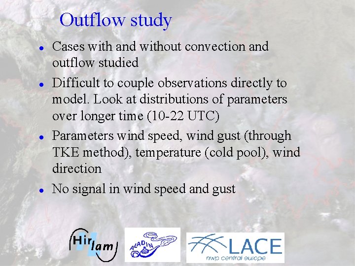 Outflow study l l Cases with and without convection and outflow studied Difficult to