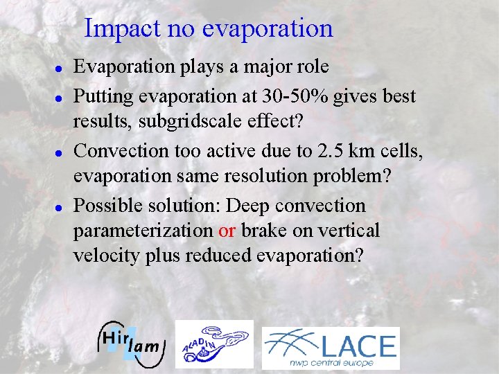 Impact no evaporation l l Evaporation plays a major role Putting evaporation at 30