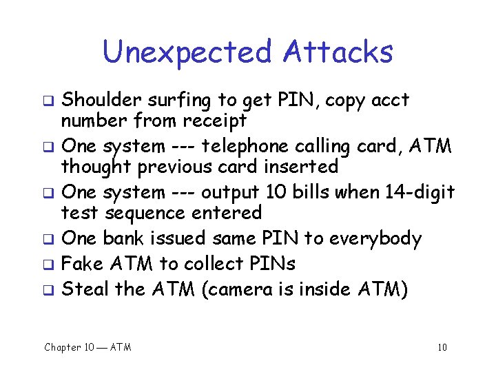 Unexpected Attacks Shoulder surfing to get PIN, copy acct number from receipt q One