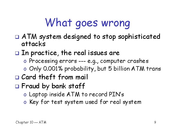 What goes wrong ATM system designed to stop sophisticated attacks q In practice, the