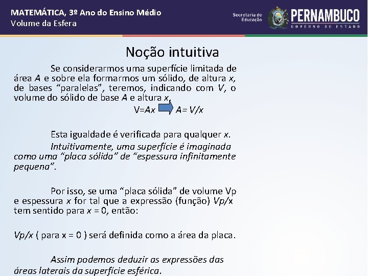MATEMÁTICA, 3º Ano do Ensino Médio Volume da Esfera Noção intuitiva Se considerarmos uma