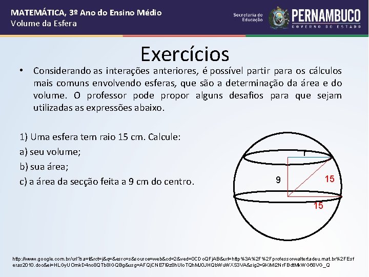 MATEMÁTICA, 3º Ano do Ensino Médio Volume da Esfera Exercícios • Considerando as interações