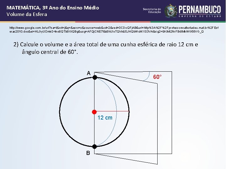 MATEMÁTICA, 3º Ano do Ensino Médio Volume da Esfera http: //www. google. com. br/url?