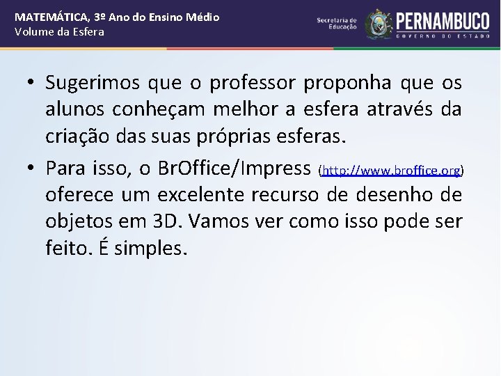 MATEMÁTICA, 3º Ano do Ensino Médio Volume da Esfera • Sugerimos que o professor